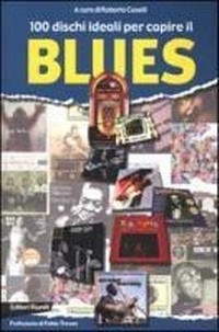 Abbildung von: 100 dischi ideali per capire il blues - Juke-box del millennio;Editori Riuniti