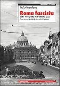 Abbildung von: Roma fascista nelle fotografie dell'Istituto Luce - L' immagine e la storia;Editori Riuniti