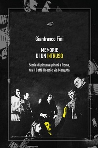 Abbildung von: Memorie di un intruso. Storie di pittura e pittori a Roma, tra il Caffè Rosati e via Margutta - Youcanprint