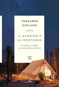 Cover: Il bambino e la montagna. Un padre e un figlio nei silenzi del grande Nord - Passi;Ponte alle Grazie