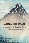Cover: Le campane dell'antica Tokyo. Un viaggio nello spazio e nel tempo - Memorie;Ponte alle Grazie