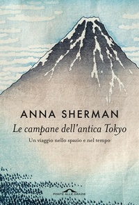 Abbildung von: Le campane dell'antica Tokyo. Un viaggio nello spazio e nel tempo - Memorie;Ponte alle Grazie