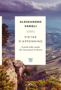 Cover: Pietre d'Appennino. A piedi sulle strade che raccontano la Storia - Passi;Ponte alle Grazie