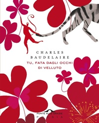 Abbildung von: Tu, fata dagli occhi di velluto. Un mazzetto di Fiori del male. Testo francese a fronte - Poesia;Ponte alle Grazie