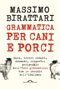Abbildung von: Grammatica per cani e porci - Saggi;Ponte alle Grazie