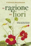 Cover: La ragione dei fiori. Storia cultura e biologia di una creazione sublime - Saggi;Ponte alle Grazie