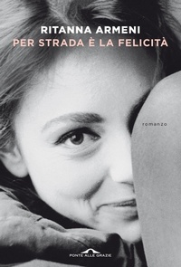 Abbildung von: Per strada è la felicità - Scrittori;Ponte alle Grazie