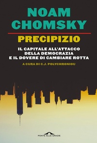Abbildung von: Precipizio. Il capitale all'attacco della democrazia e il dovere di cambiare rotta - Saggi;Ponte alle Grazie