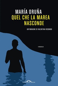Abbildung von: Quel che la marea nasconde. Un'indagine di Valentina Redondo - Scrittori;Ponte alle Grazie