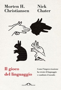 Abbildung von: Il gioco del linguaggio. Come l'improvvisazione ha creato il linguaggio e cambiato il mondo - Saggi;Ponte alle Grazie