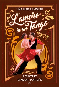 Abbildung von: L' amore in un tango e quattro stagioni porteñe - Siké