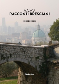 Abbildung von: Racconti bresciani 2020 - Historica Edizioni
