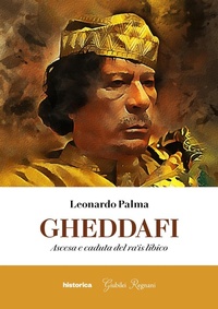 Abbildung von: Gheddafi. Ascesa e caduta del ra'is libico - Historica Edizioni