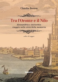 Abbildung von: Tra l'Oronte e il Nilo. Alessandria e Antiochia: viaggio nelle città della memoria - Historica Edizioni