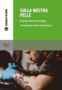 Abbildung von: Sulla nostra pelle. Geografia culturale del tatuaggio - Saggi e studi;Pisa University Press