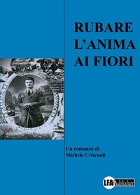 Abbildung von: Rubare l'anima ai fiori - LFA Publisher