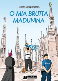 Abbildung von: O mia brutta Madunina - LFA Publisher