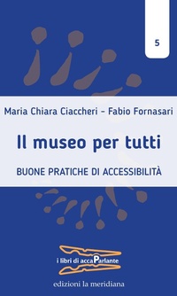 Abbildung von: Il museo per tutti. Buone pratiche di accessibilità - I libri di accaParlante;Edizioni La Meridiana