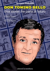 Abbildung von: Don Tonino Bello. Una storia che parla di futuro - Paceinsieme... alle radici dell'erba;Edizioni La Meridiana