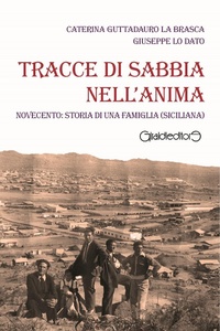 Abbildung von: Tracce di sabbia nell'anima. Novecento: storia di una famiglia (siciliana) - Fuoricollana;Giraldi Editore
