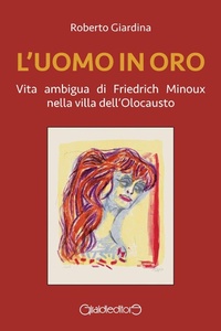 Abbildung von: L' uomo in oro. Vita ambigua di Friedrich Minoux nella villa dell'Olocausto - Fuoricollana;Giraldi Editore