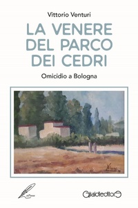 Abbildung von: La Venere del parco dei cedri. Omicidio a Bologna - CrimeGiraldi;Giraldi Editore