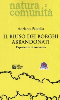 Abbildung von: Il riuso dei borghi abbandonati. Esperienze di comunità - Natura e comunità;Pellegrini