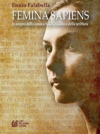 Abbildung von: Femmina sapiens. Le origini della conta a base sessanta e della scrittura - Fuori collana;Pellegrini