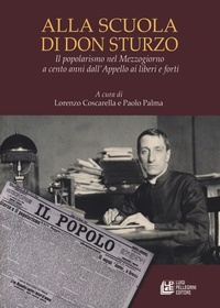 Abbildung von: Alla scuola di don Sturzo. Il popolarismo nel Mezzogiorno a cento anni dall'Appello ai liberi e forti - Fuori collana;Pellegrini