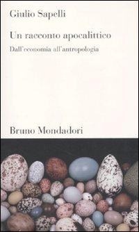 Abbildung von: Un racconto apocalittico. Dall'economia all'antropologia - Testi e pretesti;Mondadori Bruno