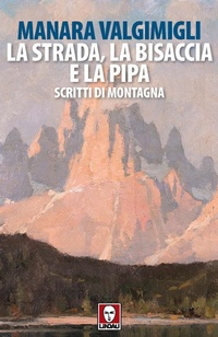 Abbildung von: La strada, la bisaccia e la pipa. Scritti di montagna - Senza frontiere;Lindau