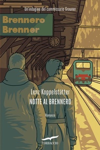 Abbildung von: Notte al Brennero. Un'indagine del commissario Grauner - Narratori Corbaccio;Corbaccio