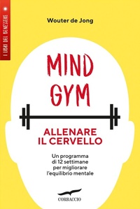Abbildung von: MindGym: allenare il cervello. Un programma di 12 settimane per migliorare l'equilibrio mentale - I libri del benessere;Corbaccio