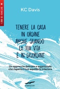 Cover: Tenere la casa in ordine anche quando la tua vita &egrave; in disordine - I libri del benessere;Corbaccio