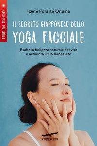 Abbildung von: Il segreto giapponese dello yoga facciale - I libri del benessere;Corbaccio