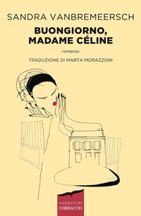 Abbildung von: Buongiorno, madame Céline - Narratori Corbaccio;Corbaccio