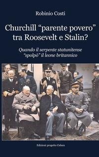 Abbildung von: Churchill 'parente povero' tra Roosevelt e Stalin. Quando il serpente statunitense 'spolpò' il leone britannico - Progetto Cultura