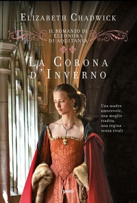 Abbildung von: La corona d'inverno. Il romanzo di Eleonora di Aquitania - Narrativa TRE60;TRE60