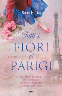 Abbildung von: Tutti i fiori di Parigi - Narrativa TRE60;TRE60