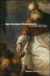 Abbildung von: San Giovanni Elemosinario. La chiesa dei dogi - Guide;Marsilio