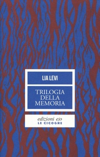 Abbildung von: Trilogia della memoria. Tre romanzi all'ombra delle leggi razziali: Una bambina e basta-L'albergo della magnolia-L'amore mio non può - Le cicogne;E/O