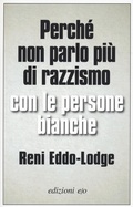 Cover: Perch&eacute; non parlo pi&ugrave; di razzismo con le persone bianche - Dal mondo;E/O