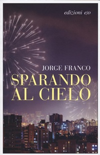 Abbildung von: Sparando al cielo - Dal mondo;E/O