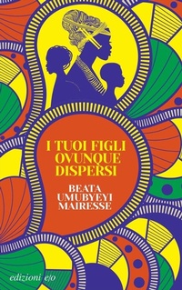 Abbildung von: I tuoi figli ovunque dispersi - Dal mondo;E/O