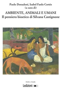 Abbildung von: Ambiente, animali e umani. Il pensiero bioetico di Silvana Castignone - Diritto e realtà;Ledizioni