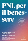 Cover: PNL per il benessere. Come vivere felici usando la programmazione neuro-linguistica - Unicomunicazione.it