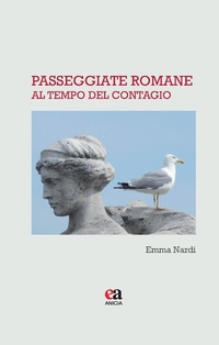 Abbildung von: Passeggiate romane al tempo del contagio - Pane nero e luna piena;Anicia (Roma)