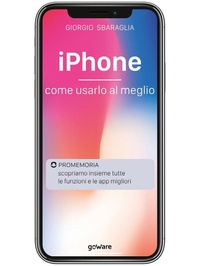 Abbildung von: IPhone. Come usarlo al meglio. Scopriamo insieme tutte le funzioni e le app migliori - Digitalissimo;goWare