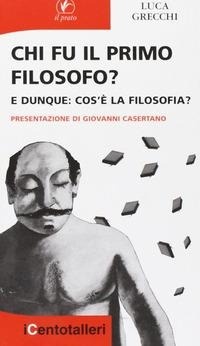 Abbildung von: Chi fu il primo filosofo? E dunque: cos'è la filosofia? - I centotalleri;Il Prato
