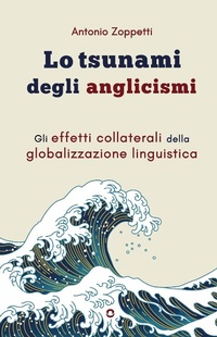 Abbildung von: Lo tsunami degli anglicismi. Gli effetti collaterali della globalizzazione linguistica - Goware